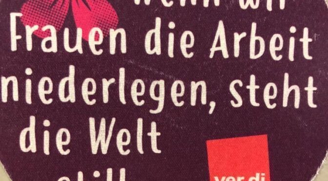 Internationaler Frauentag: Blumen verblühen, Tarifverträge bleiben und schützen!